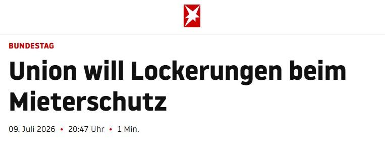 Screenshot einer Schlagzeile des Portals stern.de. Text: 

"Bundestag: Union will Lockerungen beim Mieterschutz
09. Juli 2026  20:47 Uhr  1 Min."