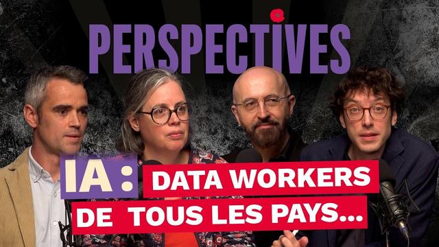 Trombines des intervenant•es du podcast
Perspectives, avec le slogan "IA : Data Workers de tous les pays..."