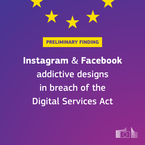 Square graphic with a purple gradient background and several yellow five-pointed stars near the top. A yellow banner reads “PRELIMINARY FINDING.” Below, large white text states: “Instagram & Facebook addictive designs in breach of the Digital Services Act.” The European Commission logo appears in the bottom-right corner.