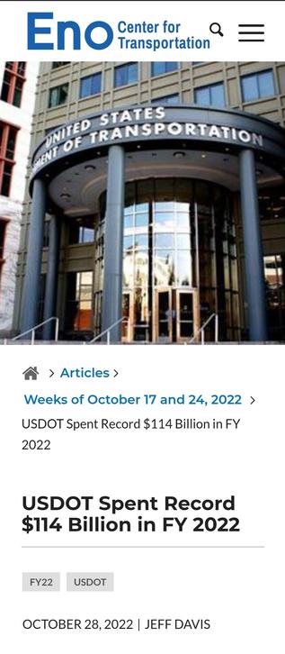Eno Center for transportation
Weeks of October 17 and 24, 2022

USDOT Spent Record $114 Billion in FY
2022
USDOT Spent Record $114 Billion in FY 2022
FY22 USDOT
OCTOBER 28,2022 | JEFF DAVIS