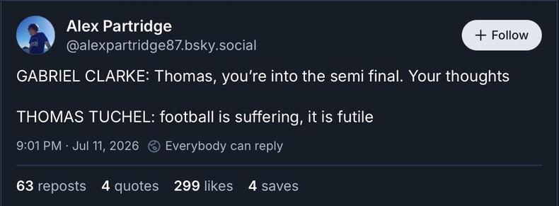 GABRIEL CLARKE: Thomas, you're into the semi final. Your thoughts
THOMAS TUCHEL: football is suffering, it is futile