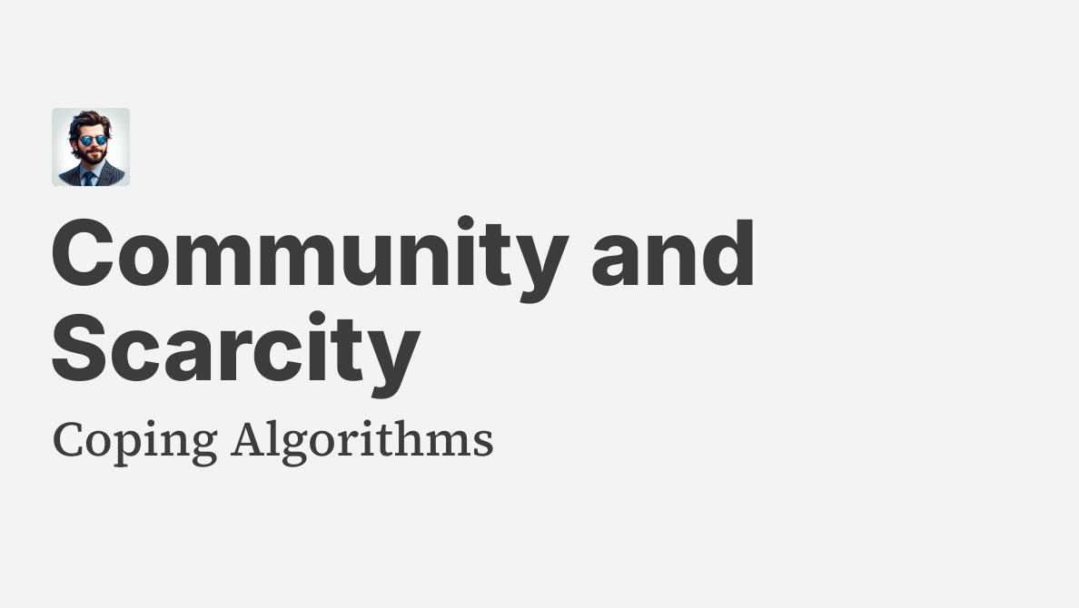 Community and Scarcity - Coping Algorithms