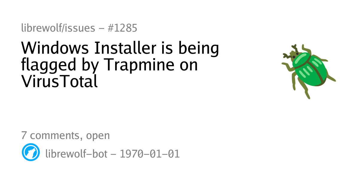 Summary card of an issue titled "Windows Installer is being flagged by Trapmine on VirusTotal" in repository librewolf/issues