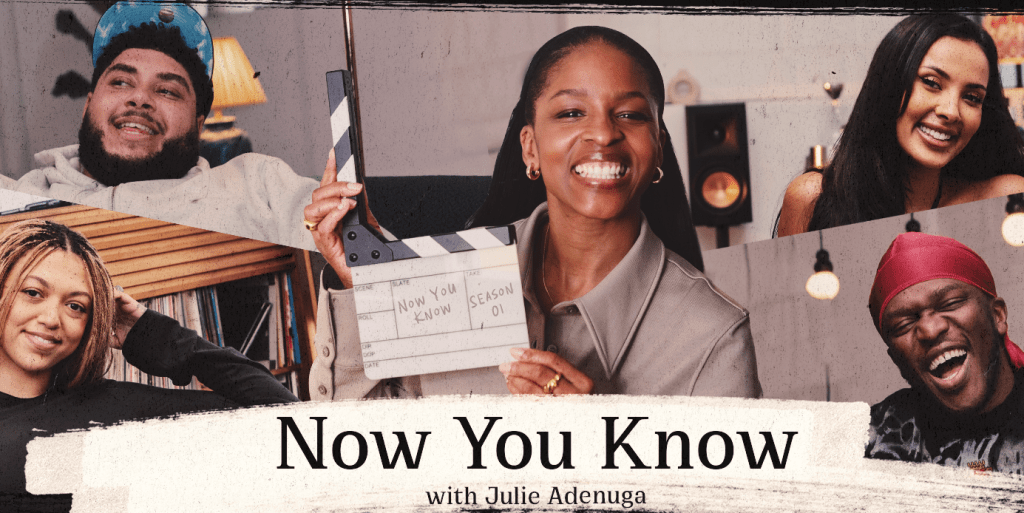 'Now You Know' With Julie Adenuga