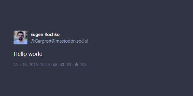 A screenshot of a post from Eugen Rochko (@gargron), the creator of Mastodon. The post is from March 16, 2016, 10:44, and it says: "Hello world".