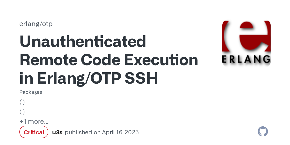 ### Summary

A serious vulnerability has been identified in the Erlang/OTP SSH server that may allow an attacker to perform unauthenticated remote code execution (RCE). By exploiting a flaw in SS...