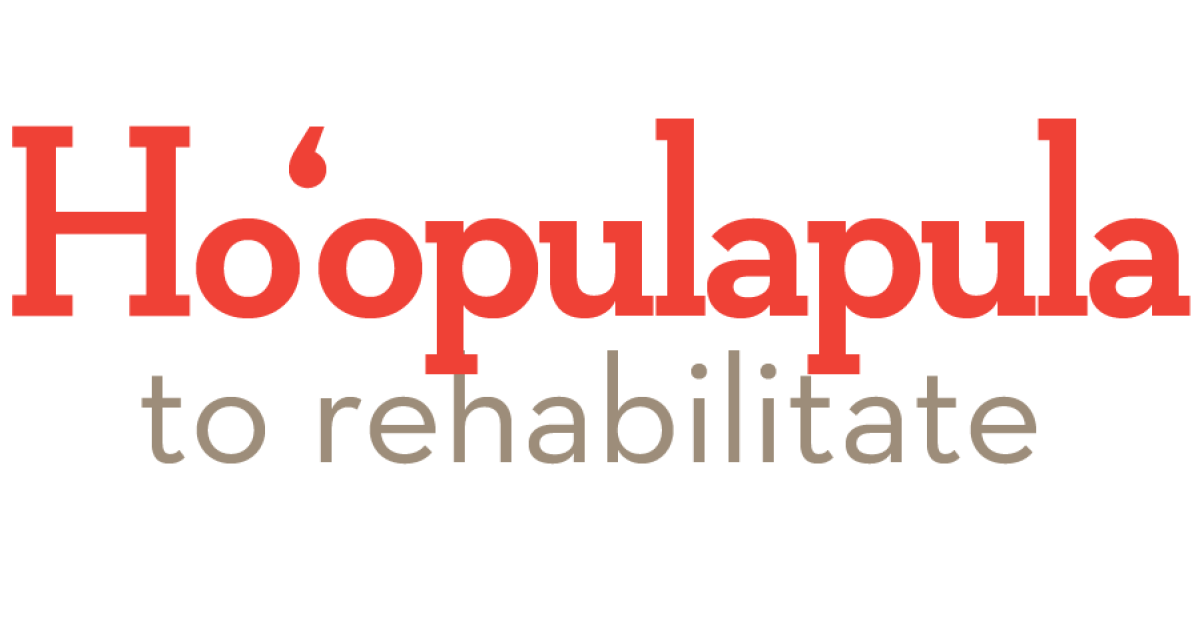 Ho‘opulapula means to rehabilitate. That's why we use it to describe homestead lands. They're called ‘āina ho‘opulapula, lands for the rehabilitation of Hawaiians/Homestead lands.