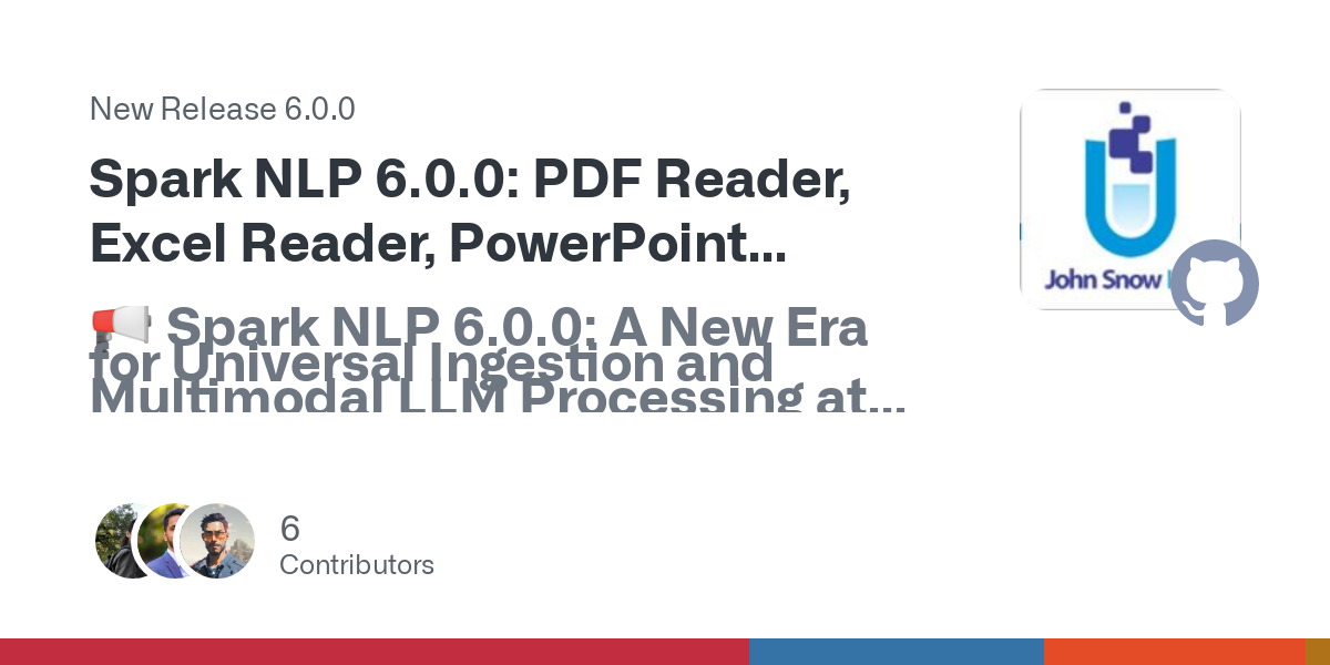 📢 Spark NLP 6.0.0: A New Era for Universal Ingestion and Multimodal LLM Processing at Scale
From raw documents to multimodal insights at enterprise scale
With Spark NLP 6.0.0, we are setting a new ...