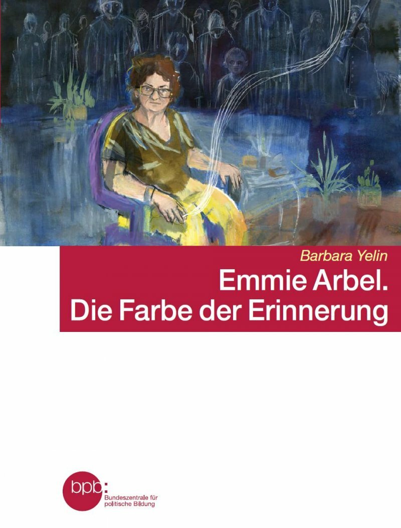 Emmie Arbel. Die Farbe der Erinnerung