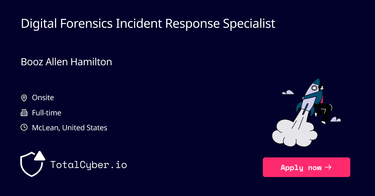 Digital Forensics Incident Response Specialist at Booz Allen Hamilton | TotalCyber.io | Launch into your next Cyber Security career