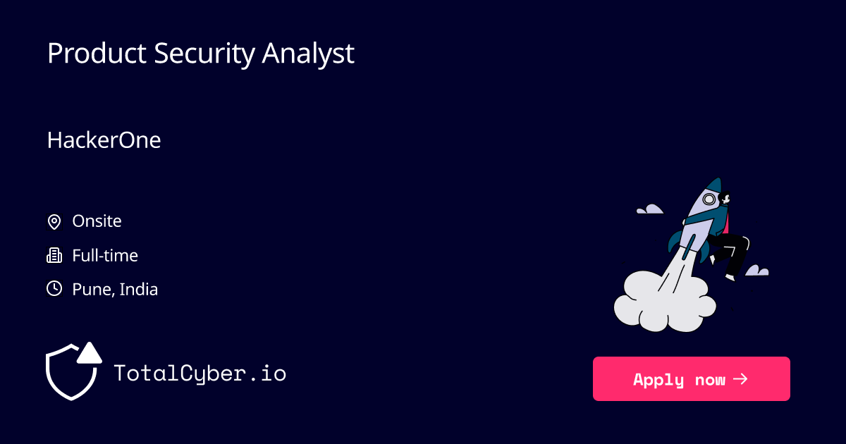 Product Security Analyst at HackerOne | TotalCyber.io | Launch into your next Cyber Security career