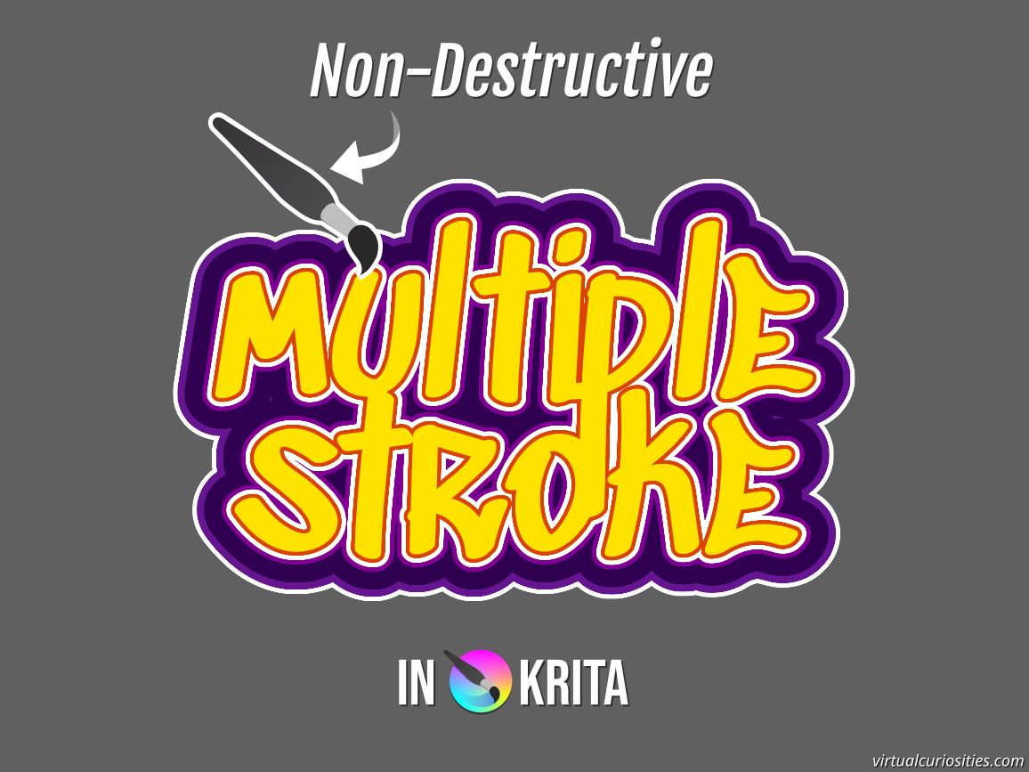 A graphic that reads "Non-Destructive Multiple Stroke in Krita" by virtualcruiosities.com. The text at center has 6 strokes, orange, white, light purple, dark purple, light purple, and white, of varying widths.