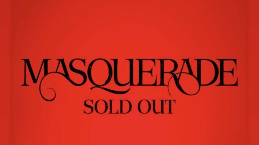 Masquerade sold out