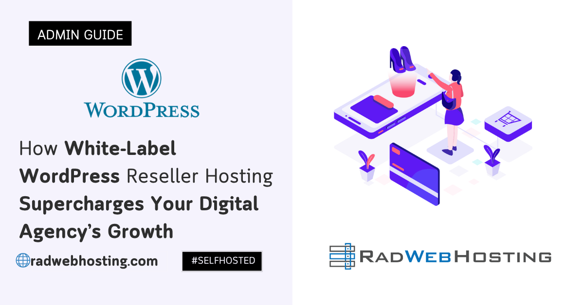 How White-Label WordPress Reseller Hosting Supercharges Your Digital Agency’s Growth