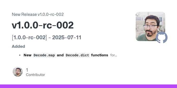 [1.0.0-rc-002] - 2025-07-11
Added

New Decode.map and Decode.dict functions for decoding Maps and Dictionaries
Enhanced Optional module to handle decoding of Maps and Dictionaries with null checks
...