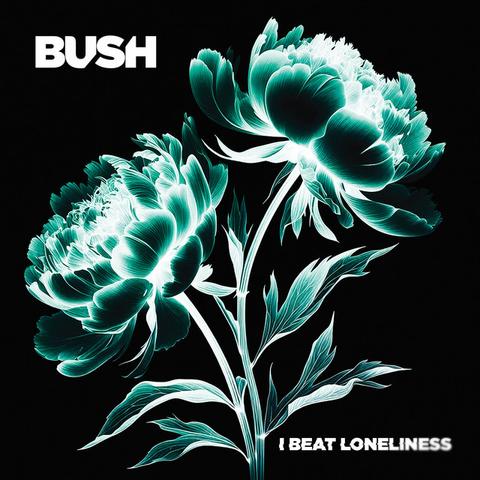 Image for I Beat Loneliness by Bush