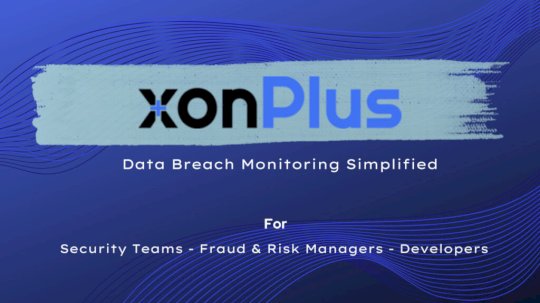 xonplus-launches-real-time-breach-alerting-platform-for-enterprise-credential-exposure-–-source:-securityboulevard.com