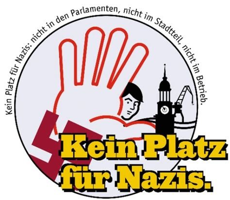 Ein kreisrundes Logo, eine große Hand die ein Hakebkreuz wegdrückt.
Text in Großbuchstaben: kein Platz für Nazis.
Und um den Kreis herum: kein Platz für Nazis, nicht in den Parlamenten, nicht im Stadtteil, nicht im Betrieb. Ein kreisrundes Logo, eine große Hand die ein Hakebkreuz wegdrückt.
Text in Großbuchstaben: kein Platz für Nazis.
Und um den Kreis herum: kein Platz für Nazis, nicht in den Parlamenten, nicht im Stadtteil, nicht im Betrieb.