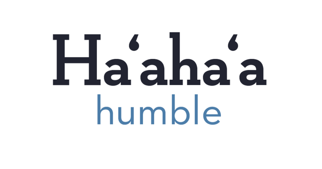 Haʻahaʻa means “lowly, humble, unpretentious, modest, and unassuming.”