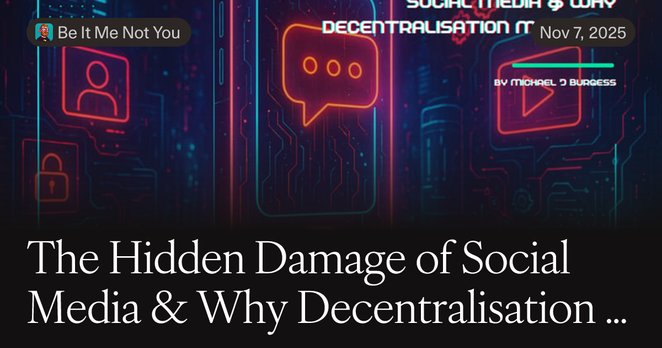 The Hidden Damage of Social Media & Why Decentralisation Matters The Hidden Damage of Social Media & Why Decentralisation Matters
