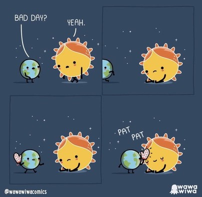 Earth to sun:BAD DAY? 

Sun:YEAH. 

Earth: *puts oven gloves on* PAT PAT 

@wawawiwacomics wawa (WIwa