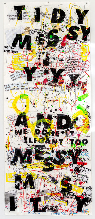 my large colorful scroll painting with abstract painting and the words TIDY MESSY AND WE DONE IT ELEGANT TOO pasted onto them