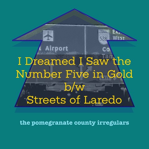 The cover to a 45. The song titles ("I Dreamed I Saw the Number Five in Gold" and "Streets of Laredo") are placed above an upward facing arrow which contains a texturized photo of a highway sign pointing straight-ahead to the Airport and pointing eastward to Tampa. At the bottom is the band name.