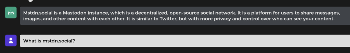 Q: 
What is mstdn.social?

A: 
Mstdn.social is a Mastodon instance, which is a decentralized, open-source social network. It is a platform for users to share messages, images, and other content with each other. It is similar to Twitter, but with more privacy and control over who can see your content.


On Loazy.com with ChatGPT