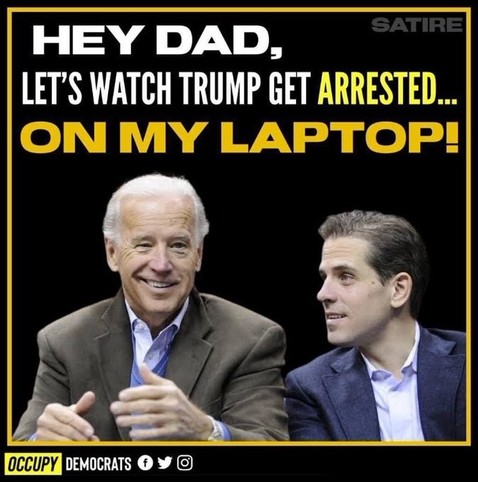 The meme shows Joe and Hunter Biden talking. The caption is:

HEY DAD, LET'S WATCH TRUMP GET ARRESTED... ON MY LAPTOP! 

[It's created by Occupy Democrats]