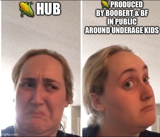 Meme with same lady in 2 situations. 
On left, she’s disgusted with caption: Emoji of corn and the word HUB next to it.
On the right, she appears satisfied with caption: Emoji of corn and the words: By BoobErt & BF in public around underage kids.