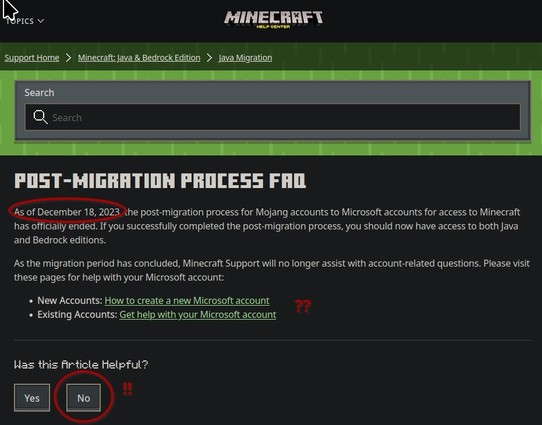 Screenshot 2: Die Minecraft "Post Migration Process FAQ".
Hier landet man und hier ist Ende. Denn: 

"As of December 18, 2023, the post-migration process for Mojang accounts to Microsoft accounts for access to Minecraft has officially ended. If you successfully completed the post-migration process, you should now have access to both Java and Bedrock editions.

As the migration period has concluded, Minecraft Support will no longer assist with account-related questions. Please visit these pages …