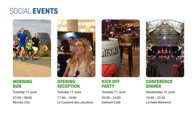 TNC24 Social Events

MORNING RUN
Tuesday 11 June
07:00 – 08:00
Rennes City

OPENING RECEPTION
Tuesday 11 June
17:30 – 19:00
Le Couvent des Jacobins

KICK OFF PARTY
Tuesday 11 June
20:30 – 24:00
Delirium Cafè

CONFERENCE DINNER
Wednesday 12 June
19:30 – 22:30
La Halle Martenot