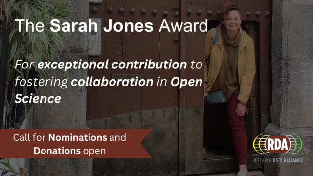 The Sarah Jones Award for exceptional contribution to fostering collaboration in Open Science.

Call for nominations and donations open.

RDA - Research Data Alliance