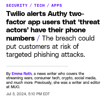 Twilio alerts Authy two- factor app users that ‘threat actors’ have their phone numbers / The breach could put customers at risk of targeted phishing attacks.
By Emma Roth, Jul 2, 2024, 5:10 PM EDT 