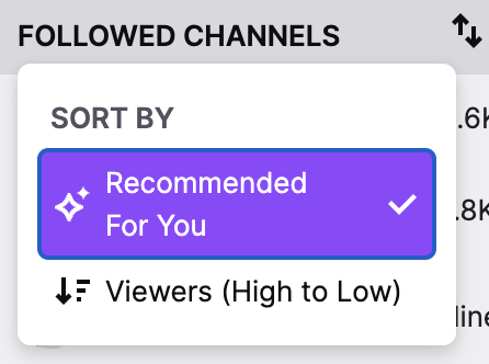 A screenshot of Twitch's options for sorting your followed channels.

- Recommended For You
- Viewers (High to low)