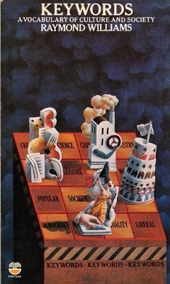Raymond Williams
Keywords: A Vocabulary of Culture and Society.

Original Fontana Collins cover shows chessboard with models representing cultural and societal entities as the pieces.