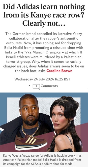 Did Adidas learn nothing from its Kanye race row? Clearly not…
The German brand cancelled its lucrative Yeezy collaboration after the rapper’s antisemitic outbursts. Now, it has apologised for dropping Bella Hadid from promoting a reissued shoe with links to the 1972 Munich Olympics – at which 11 Israeli athletes were murdered by a Palestinian terrorist group. Why, when it comes to racially charged issues, does Adidas always seem to be on the back foot, asks Caroline Brown

Wednesday 24 July 2024 16:25 BST