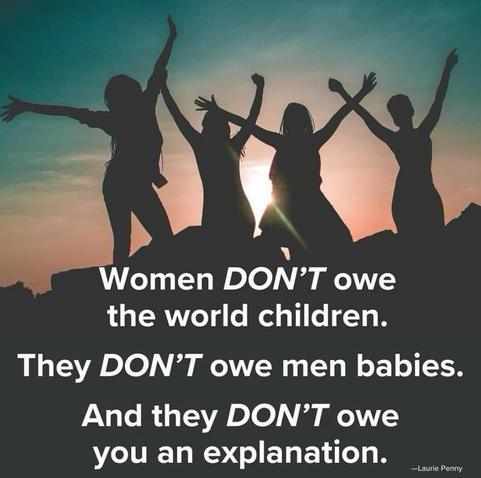 Women don’t owe the world babies. Or men babies. Or an explanation why not