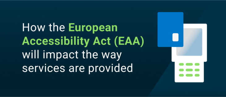 How the European Accessibility Act (EAA) will impact the way services are provided