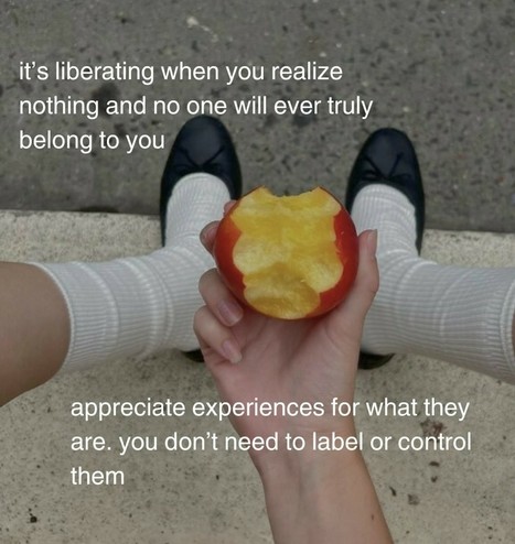 it's liberating when you realize nothing and no one will ever truly belong to you.
appreciate experiences for what they are. you don't need to label or control them