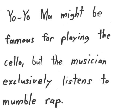 Yo-Yo Ma might be famous for playing the cello, but the musician exclusively listens to mumble rap.