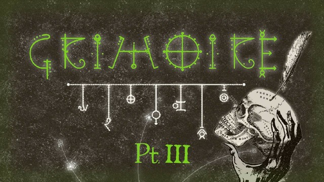 a starry background with a green font roughly shaped like magical glyphs that says "Grimoire: Pt III"