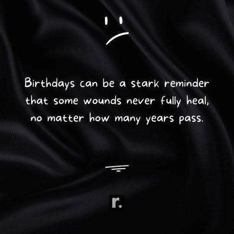 
Birthdays can be a stark reminder that some wounds never fully heal, no matter how many years pass.