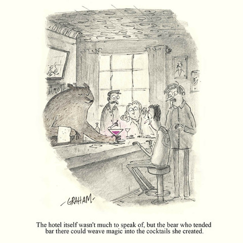 A cartoon illustration of a bear bartender placing a delicious cocktail in front of a pleased customer as the rest of the bar looks on in amazement. Caption reads "The hotel itself wasn't much to speak of but the bear who tended bar there could weave magic into the cocktails she created."