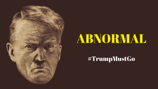 Trump as Hitler.  Caption: ABNORMAL
#TrumpMustGo