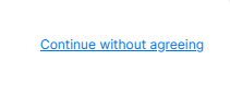 Continue without agreeing