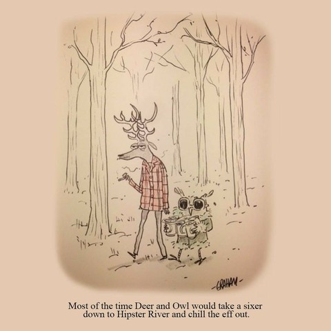 A cartoon illustration of a bored looking deer in a plaid shirt smoking walking with an owl in a ratty coat and sunglasses carrying a six pack of beer. Caption reads "Most of the time Deer and Owl would take a sixer down to Hipster River and chill the eff out."