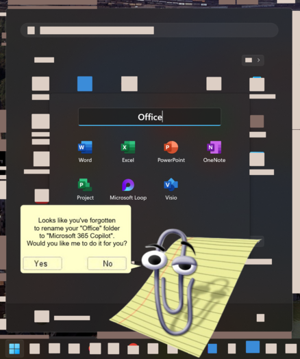 Windows 11 Start menu folder called Office open. Clippy giving a suggestion:

Looks like you've forgotten to rename your "Office" folder to "Microsoft 365 Copilot". Would you like me to do it for you?