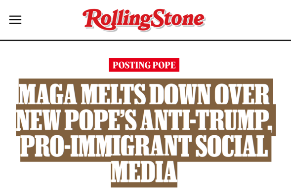 Rolling Stone Front Page

MAGA Melts Down Over New Pope’s Anti-Trump, Pro-Immigrant Social Media