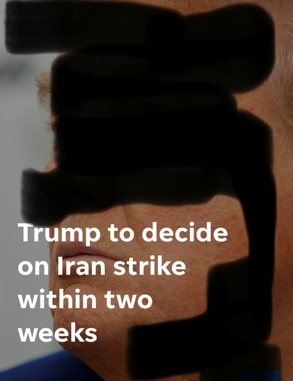Partially blacked-out image of an orange face from an article in USA Today with the headline: Trump to decide on Iran strike within two weeks.